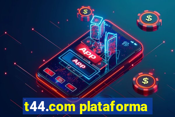 t44.com plataforma